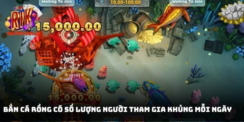 Bắn cá rồng có số lượng người tham gia khủng mỗi ngày