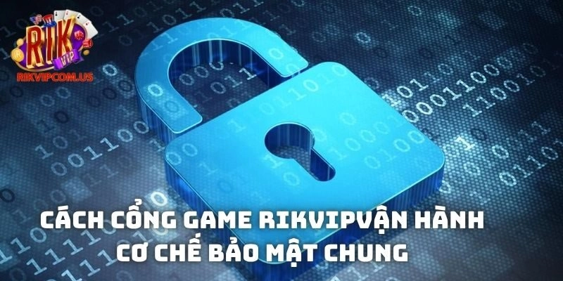 Cách cổng game bài này vận hành cơ chế bảo mật chung