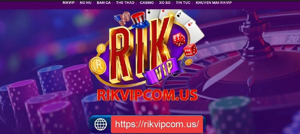Link vào Rikvip chính chủ, uy tín.