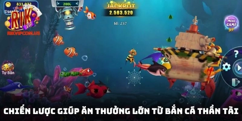 Chiến lược giúp ăn thưởng lớn từ bắn cá thần tài