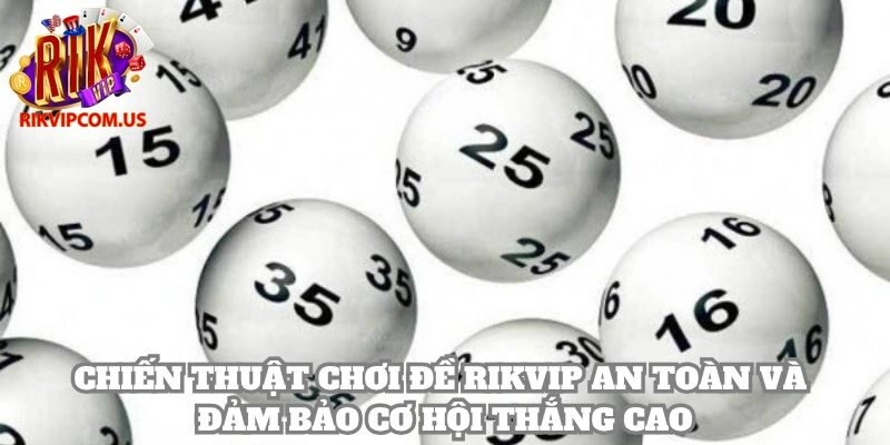Áp dụng các chiến thuật chơi đề Rikvip an toàn và dễ thắng