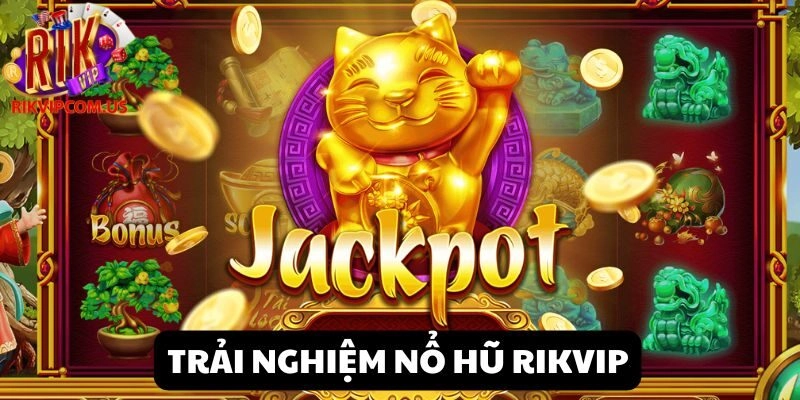 Tìm hiểu sảnh game ăn khách Nổ hũ Rikvip