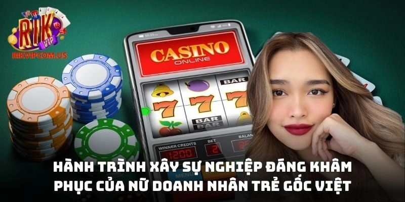 Hành trình xây sự nghiệp đáng khâm phục của nữ doanh nhân trẻ gốc Việt