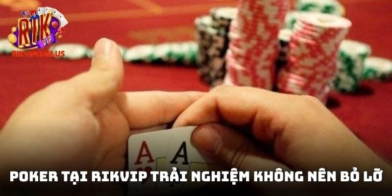 Poker tại Rikvip trải nghiệm không nên bỏ lỡ