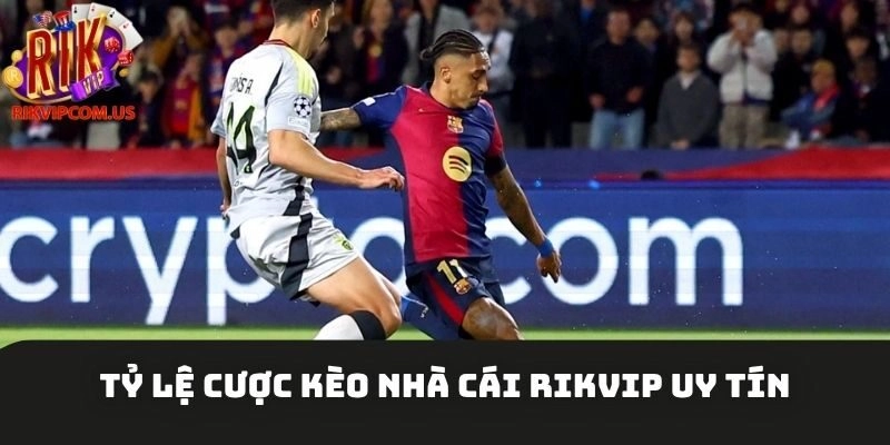 Tỷ lệ cược kèo nhà cái Rikvip uy tín