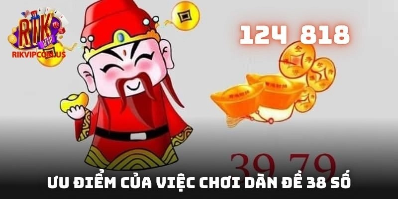 Ưu điểm của việc chơi dàn đề 38 số